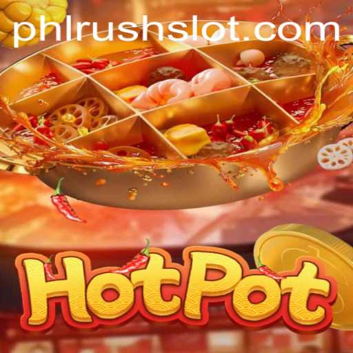 The Exciting World of 'Hotpot': A Comprehensive Guide to PHLRUSH